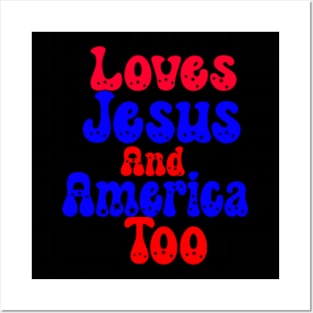 Loves Jesus And America Too Posters and Art